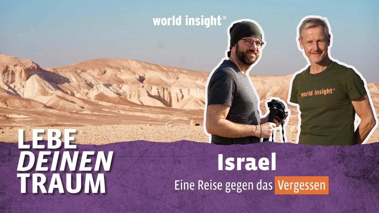 WORLD INSIGHT in Israel: Eine Reise gegen das Vergessen