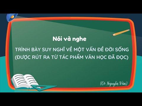 Video Nói và nghe: Trình bày suy nghĩ về một vấn đề đời sống... - YouTube
