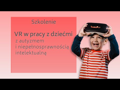 VR w pracy z dziećmi z autyzmem i niepełnosprawnością intelektualną [SZKOLENIE]