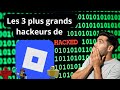Les 3 plus grand hackeurs de Roblox ( Partie 1 )