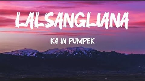 Lalsangliana (taitea); ka in pumpek          lyric video
