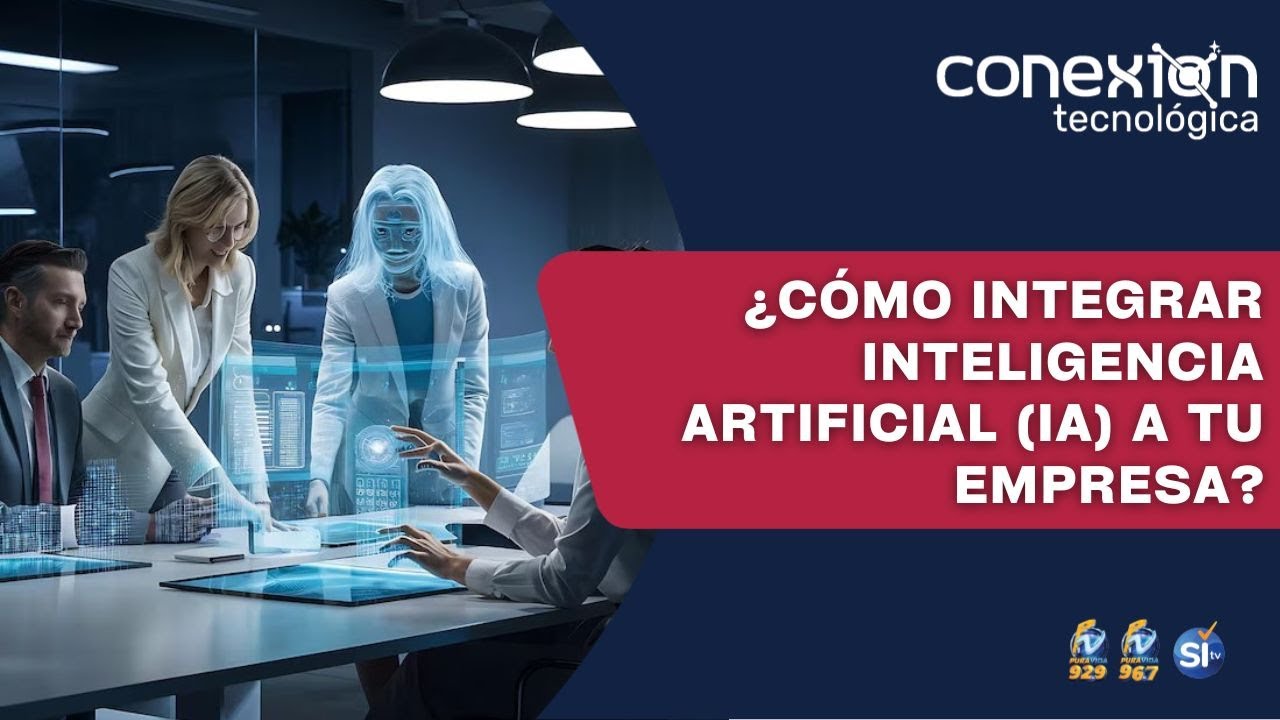 #ConexionTec - ¿Cómo Integrar Inteligencia Artificial (IA) a tu Empresa ...