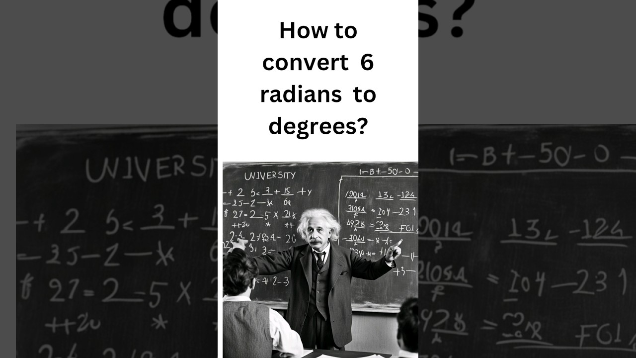 covert 6 radian into degree measure 