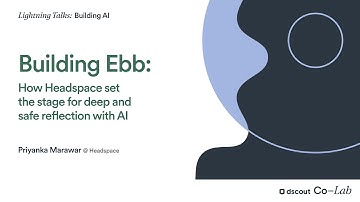 Building Ebb: How Headspace Set the Stage for Deep and Safe Reflection with AI | Priyanka Marawar
