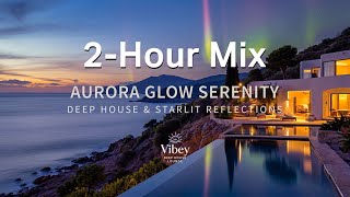 Aurora Glow Serenity | Deep House & Starlit Reflections (2-Hour+ Mix)