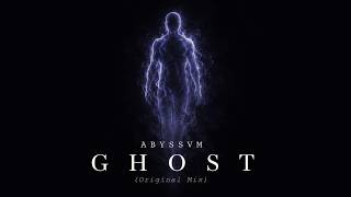 ABYSSVM — GHOST (Original Mix)