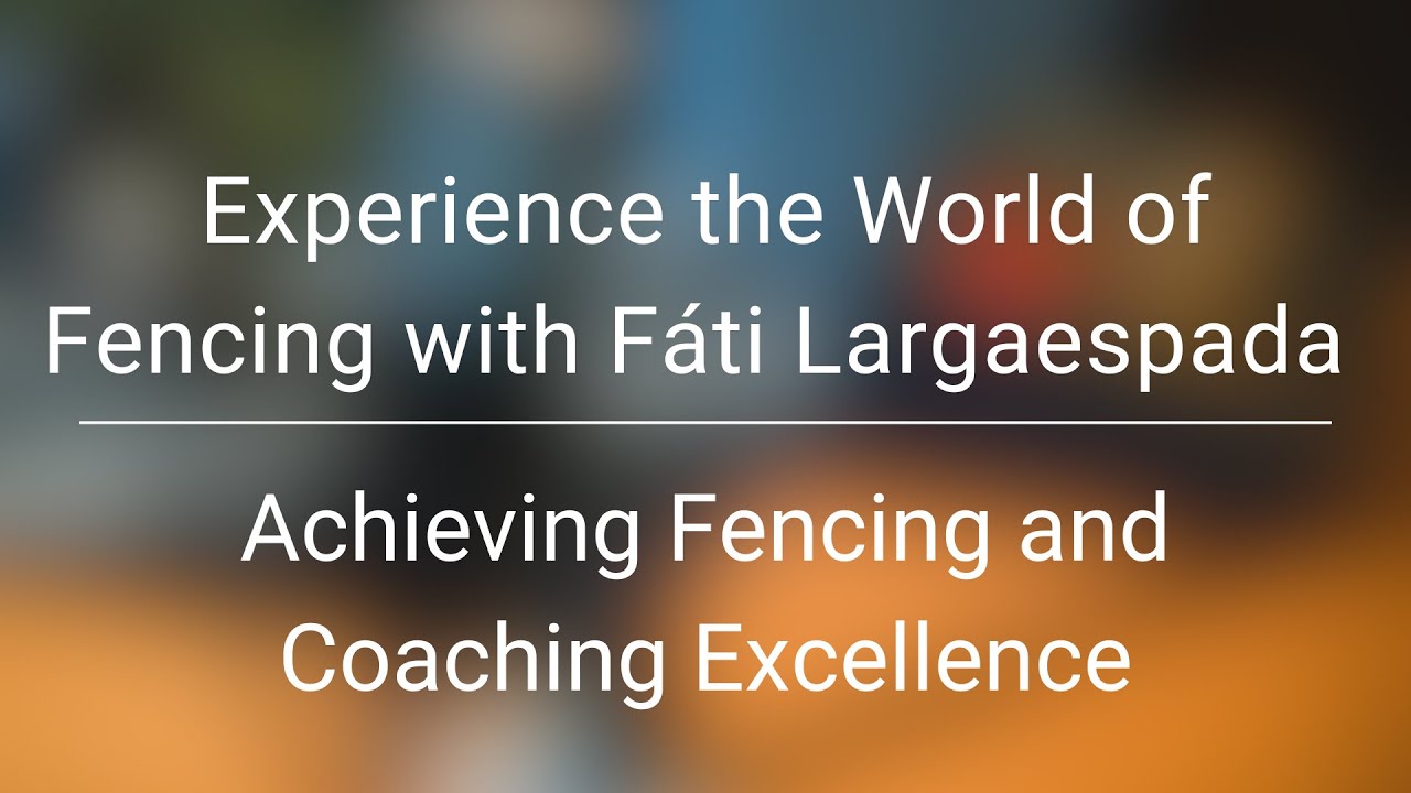 Experience the World of Fencing with Fati Largaespada | Achieving Fencing and Coaching Excellence