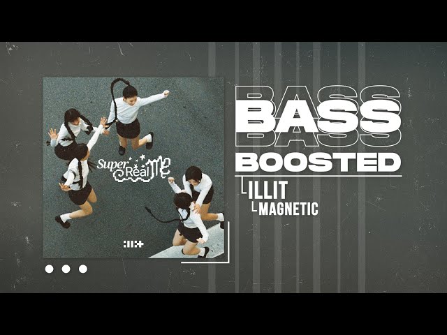 ILLIT (아일릿) - Magnetic [BASS BOOSTED] class=