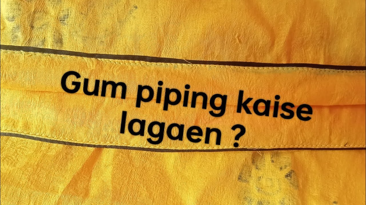 Gum piping kaise lagaen?