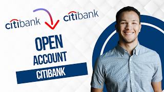 How to Open a Citibank Account (Best Method)