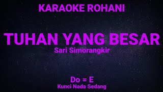 TUHAN YANG BESAR (Do = E) Kunci Nada Sedang - KARAOKE ROHANI