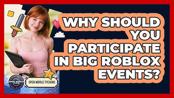 Why Should You Participate In Big Roblox Events? - Open World Tycoons
