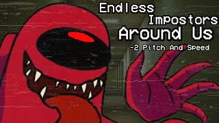 Endless Impostors Around Us -2 Pitch And Speed