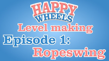 HappyWheels | Level Making | Episode 1 | Ropeswing