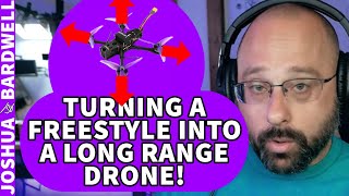 How Can I Turn A 5 Inch Freestyle Quad Into a Long Range Quad? - FPV Questions