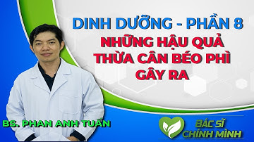 Những Hậu Quả Thừa Cân Béo Phì Gây Ra | Dinh Dưỡng Sức Khỏe | Bác Sĩ Chính Mình