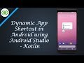 Dynamic AppShortcut in Android using Android Studio - Kotlin