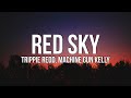 Trippie Redd - RED SKY (Lyrics) ft. Machine Gun Kelly