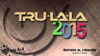 Tru La La - Disparo al Corazon (Audio)