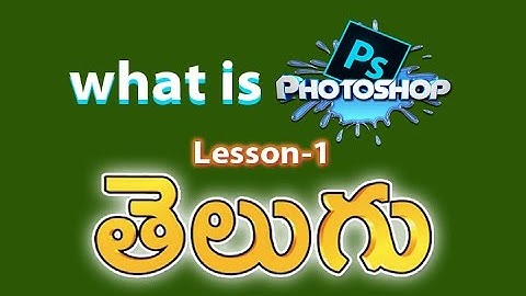 TELUGU PHOTOSHOP TUTORIAL-1 | What is Photoshop!!!