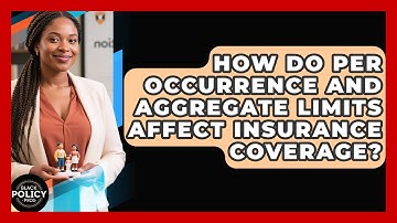 How Do Per Occurrence And Aggregate Limits Affect Insurance Coverage? - Black Policy Pros