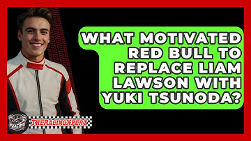 What Motivated Red Bull to Replace Liam Lawson with Yuki Tsunoda? - The Racing Xpert