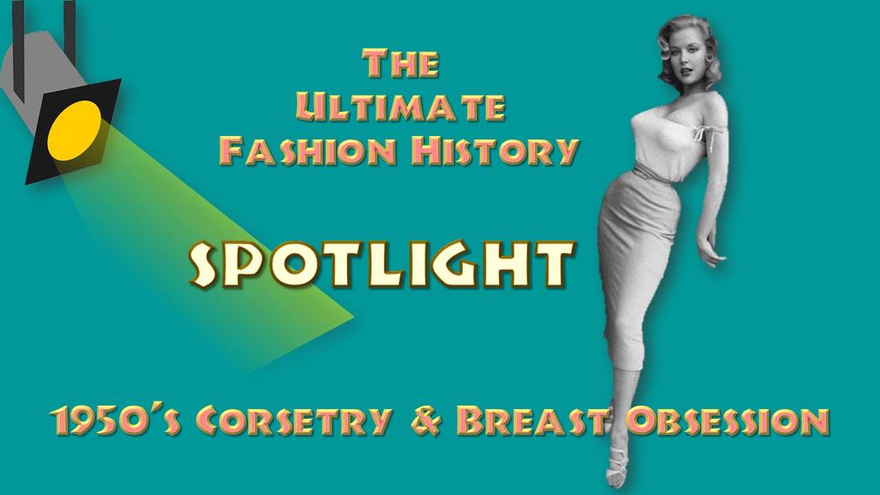 SPOTLIGHT: 1950s Underwear and The '50's Breast Obsession (An Ultimate  Fashion History Special) 