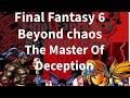final fantasy 6 beyond chaos episode 11 The master of Deception