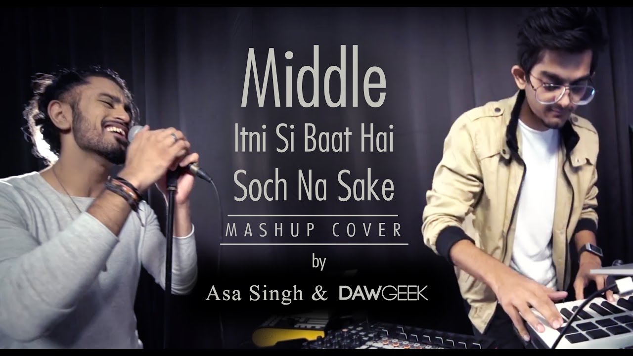 Middle Itni Si Baat Hai Soch Na Sake Mashup Cover 