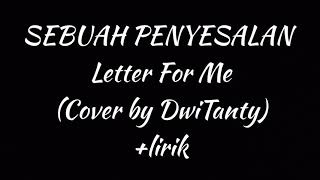 SEBUAH PENYESALAN - Letter For Me (Cover by DwiTanty)