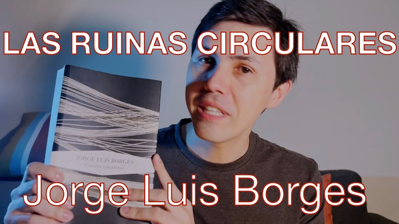 LAS RUINAS CIRCULARES | Jorge Luis Borges | Book Review - YouTube