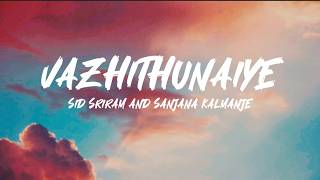 Vazhithunaiye - Sid Sriram and Sanjana Kalmanje