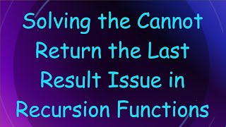Celebrity Solving the Cannot Return the Last Result Issue in Recursion Functions Profile