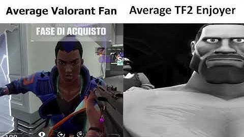 Average Valorant Fan vs Average TF2 Enjoyer