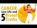 Love Life with CANCER WOMAN & 5 BRUTAL Truths