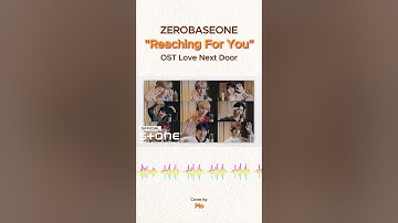 ZEROBASEONE "Reaching for you" OST Love Next Door Covered by ZEROSE #ZeroseCover