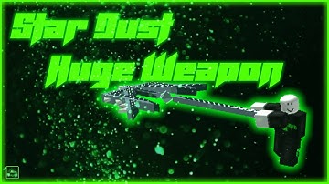 Roblox Script Showcase Episode#819/Star Dust Huge Weapon