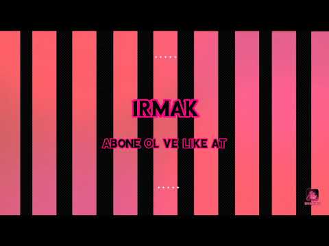 IRMAK - İNTRO - TAKİPÇİMİN İNTROSU