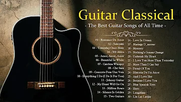 TOP 30 GUITAR MUSIC CLASSICAL - The Best Guitar Songs of All Time - Guitar Classical