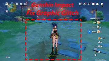 How to Fix Genshin Impact graphic glitch
