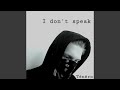 I dont speak