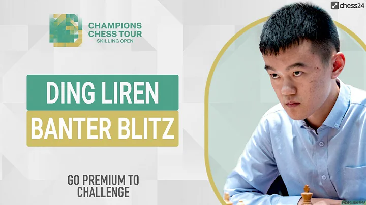 Banter Blitz with Ding Liren (in Chinese!) - DayDayNews