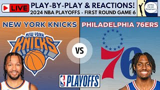 2024 NBA Playoffs First Round - Game 6: Knicks vs 76ers (Live Play-By-Play & Reactions)