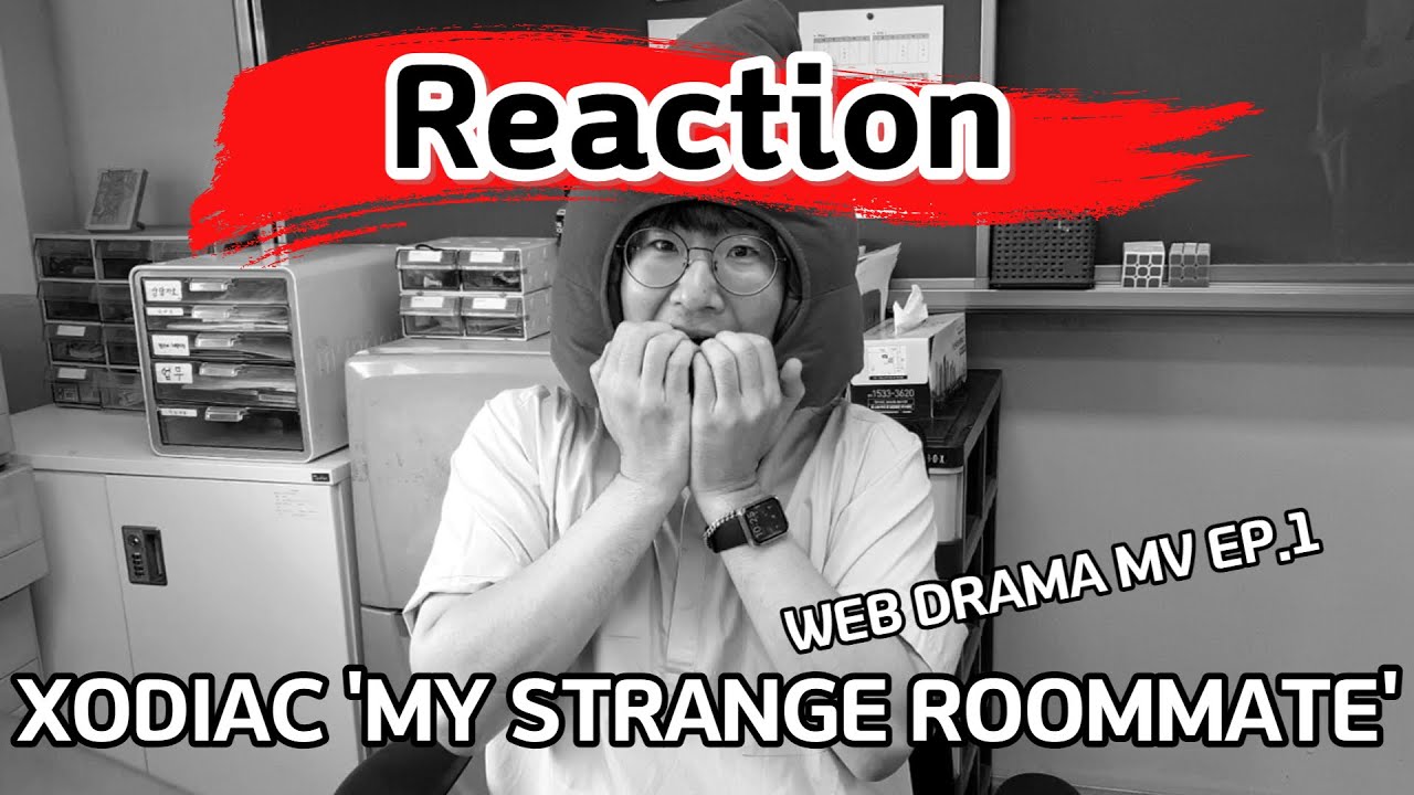 초등학교 선생님의 소디엑 ALWAYS 리액션(XODIAC WEB DRAMA MV EP.1 'MY STRANGE ROOMMATE' Reaction)