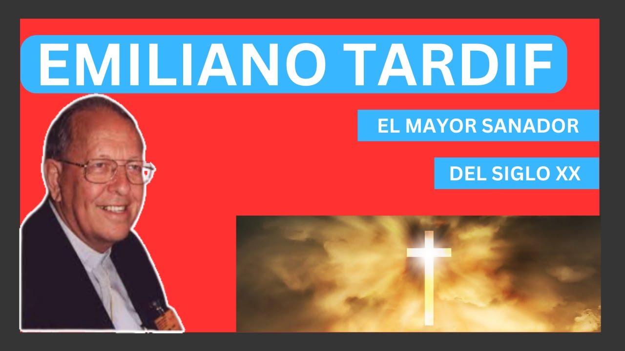 Emiliano Tardif el mayor sanador del siglo XX de la Iglesia Católica