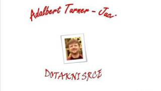 Adalbert Turner Juci Dotakni srce chords