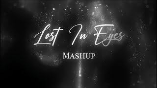 Lost In Eyes Mashup | Bollywood Lofi | Top Songs
