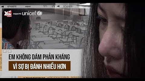 Bạo lực học đường - Em không dám phản kháng vì sợ đánh nhiều hơn