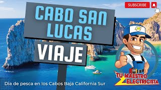 Aventura en Cabo san Lucas, concurso de pesca - Video #163 by Tu Maestro Electricista 314 views 7 months ago 35 minutes