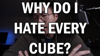 This is why I "hate" (read: like) every cube.